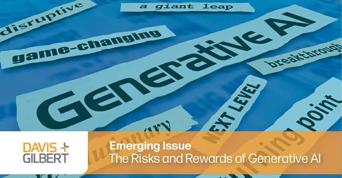 The Risks and Rewards of Generative AI - Davis+Gilbert LLP