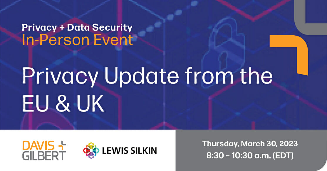 Davis+Gilbert Privacy + Data Security Event Privacy Update from the